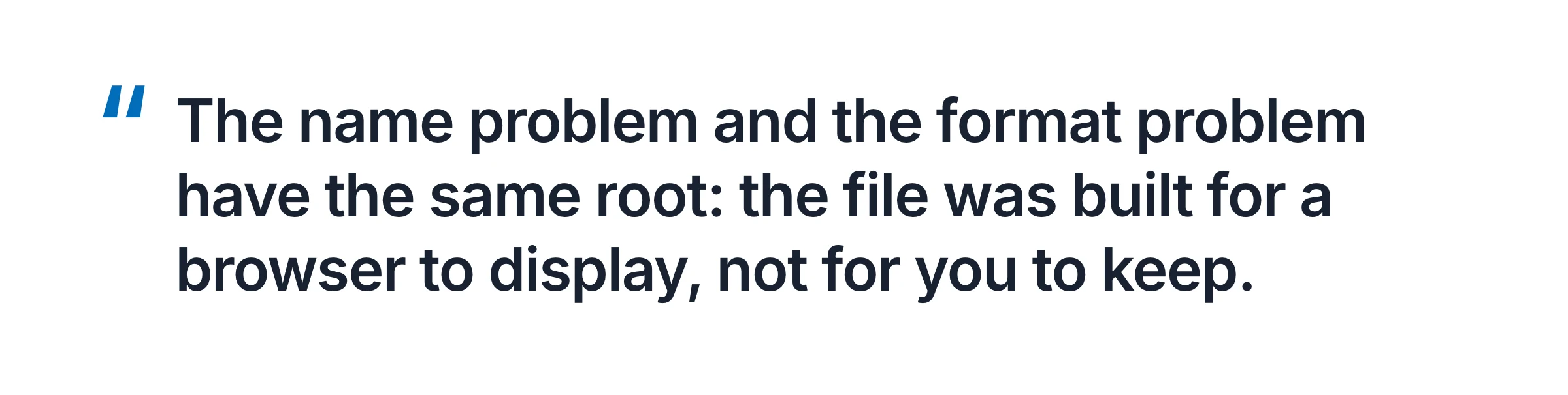 Quote card: the name problem and the format problem have the same root - the file was built for a browser to display, not for you to keep