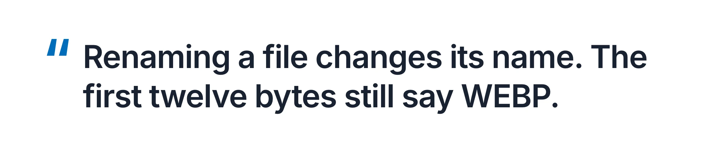 Quote card: Renaming a file changes its name. The first twelve bytes still say WEBP
