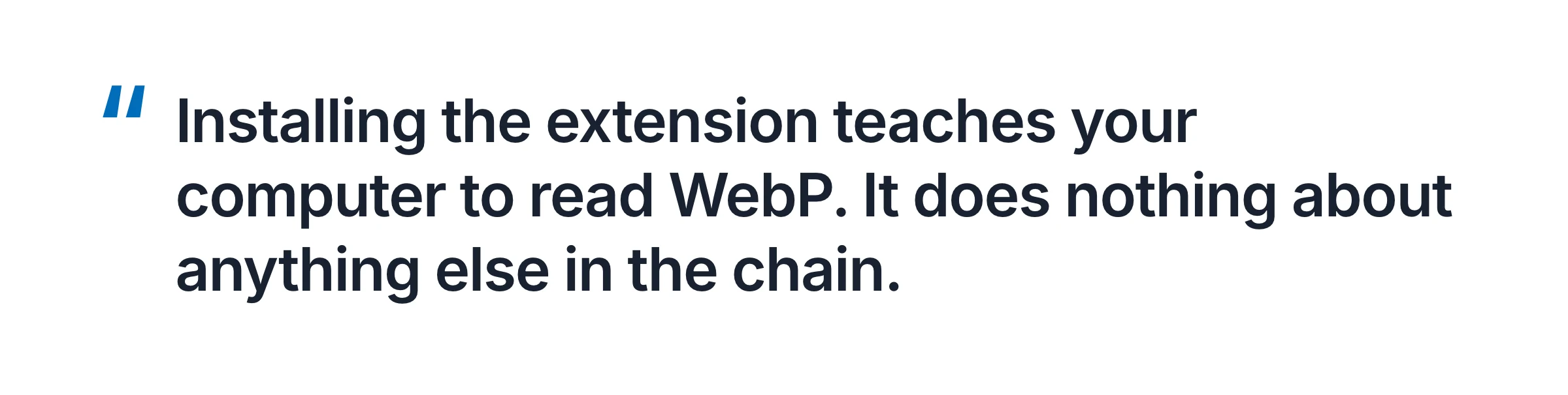 Quote card: Installing the extension teaches your computer to read WebP. It does nothing about anything else in the chain